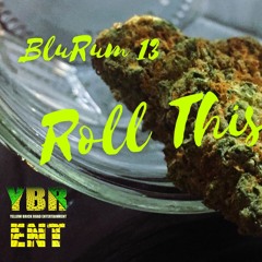 Roll This Dutch BluRum13 Freestyle (LOVEVIRUS EP)