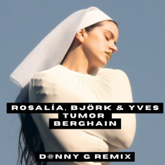 ROSALÍA, Björk & Yves Tumor - Berghain (D@nny G Remix)