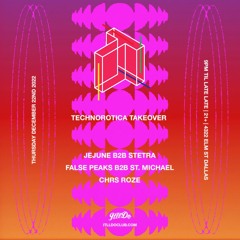 12.22.22 Technorotica Takeover @ It'll Do | Jejune B2B STETRA