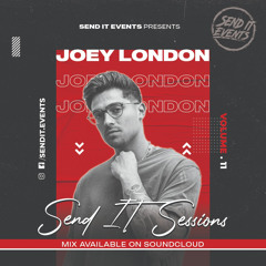 SEND IT SESSIONS VOL.11 - FT Joey London
