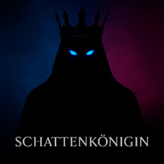 SCHATTENKÖNIGIN