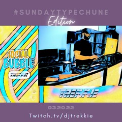 #SOCIALBUBBLE - #SUNDAYTYPECHUNE EDITION (03.20.22)