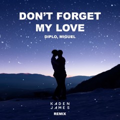 Diplo & Miguel - Don't Forget My Love (Kaden James Remix)