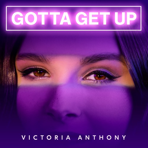 02 Gotta Get Up- Victoria Anthony - Main (mastered)