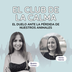 El Duelo ante la Pérdida de Nuestros Animales - Con Marta García