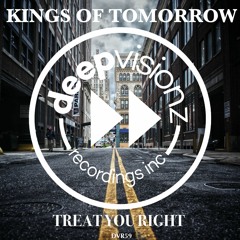 Kings Of Tomorrow "Treat You Right" DVR59 Deepvisionz