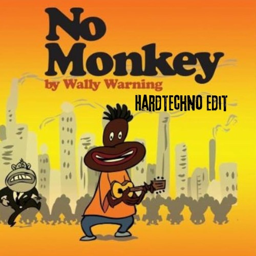 WALLY WARNING-NO MONKEY [HARDTECHNO EDIT]