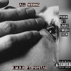 Kaygee Make Dat Dope ft Popstar -(All Wrong) prod. by UNRECONISED.mp3