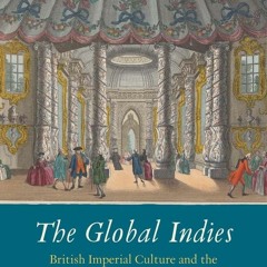 PDF✔read❤online The Global Indies: British Imperial Culture and the Reshaping of the World, 175
