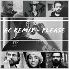 AC Remix - Please (Shahin Najafi Sadegh Tataloo Sogand Sorena Hichkas Sarah Blasko).mp3