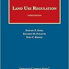 [Read] PDF 💝 Land Use Regulation (University Casebook Series) by Stewart Sterk,Eduar