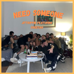 Need Someone Ft. Creetah