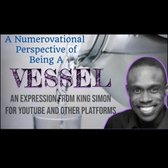 "Being A VESSEL" | A Numerovational Perspective