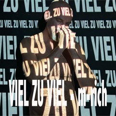 VIEL ZU VIEL - m-rich