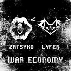 Zatsyko x Lyfer - War Economy