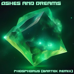 Ashes and Dreams - Phosphorus (Bartek Remix)