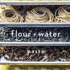 ✔read❤ Flour + Water: Pasta [A Cookbook]