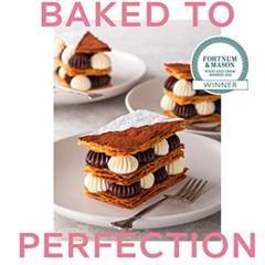 Read EPUB 📪 Baked to Perfection: Winner of the Fortnum & Mason Food and Drink Awards