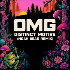OMG - Distinct Motive (Noah Bear Remix)