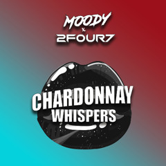 Moody X 2FOUR7 -  Chardonnay Whispers (Original Mix)
