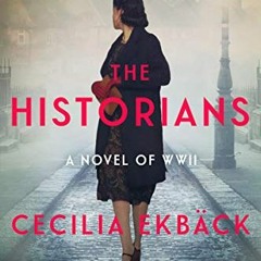 Access [KINDLE PDF EBOOK EPUB] The Historians: A thrilling novel of conspiracy and intrigue during W