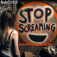 Fracture (Screaming) to the Edit