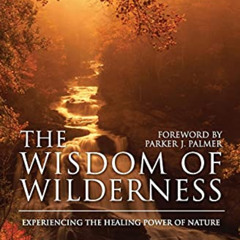 [FREE] EPUB 📚 The Wisdom of Wilderness: Experiencing the Healing Power of Nature by