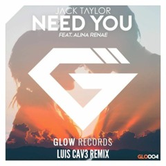 Jack Taylor - Need You (feat. Alina Renae)[LUIS CAV3 Remix]