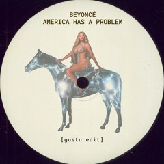 Beyoncé - America Has A Problem (gustu edit)