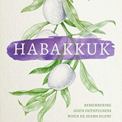 [VIEW] EBOOK 📋 Habakkuk: Remembering God's Faithfulness When He Seems Silent by  Dan