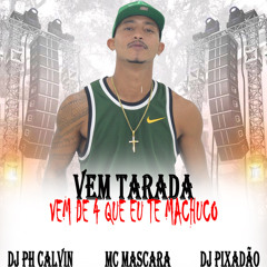 VEM TARADA VEM DE 4 QUE EU TE MACHUCO