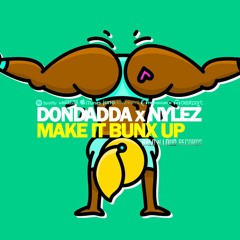 Dondadda x Nylez - Make It Bunx Up