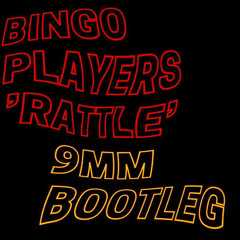 BINGO PLAYERS - Rattle (9MM Bootleg) [FREE D/L]