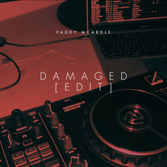 Damaged (Paddy McArdle Edit)