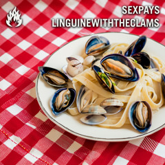 SEXPAYS - LINGUINEWITHTHECLAMS