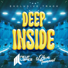 10A - Deep Inside  - (Neuf Lopez & JhonTamani Private Remix)FREEDOWNLOAD