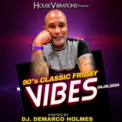 04.05.2024 CLASSIC FRIDAY VIBES w/DEMARCO HOLMES