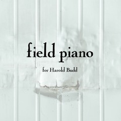 Field Piano (for Harold Budd)