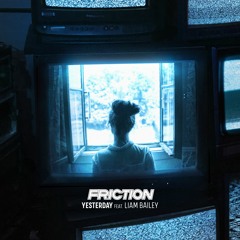 Friction - Yesterday ft. Liam Bailey