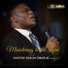 Ministering to the Lord with Pastor Segun Obadje (Ph.D)