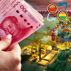 ¿Cómo funcionará el yuan para el comercio Bolivia-China?