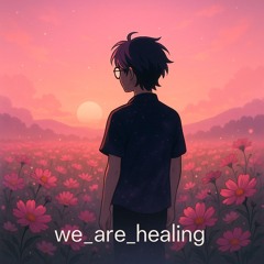 we_are_healing