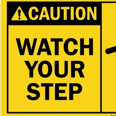 WATCH YOUR STEP
