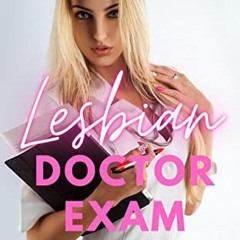 [View] PDF EBOOK EPUB KINDLE Lesbian Doctor Exam: A Lesbian Medical Exam Erotica Shor