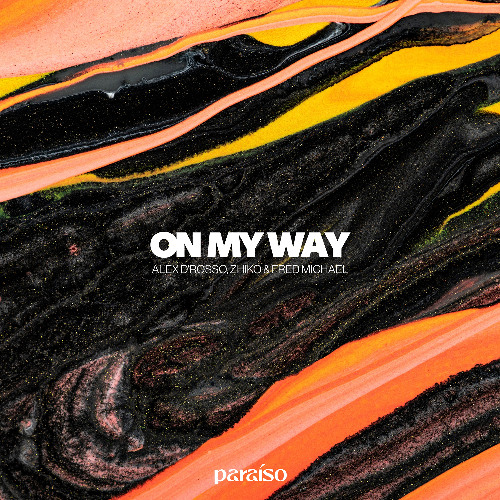 Alex D'Rosso, ZHIKO & Fred Michael - On My Way