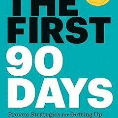 [PDF@] The First 90 Days: Proven Strategies for Getting Up to Speed Faster and Smarter, Updated
