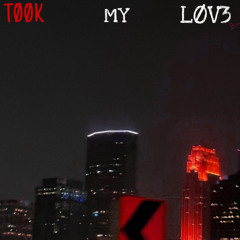 T00K MY LOVE (feat.KEN47) [prod .by mjitcantbe]