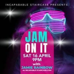 Jam On It 16th April 22 'Competition Mix Spesh' (Incapable staircase)