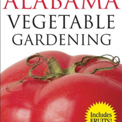 [READ] PDF 💖 The Guide to Alabama Vegetable Gardening (Vegetable Gardening Guides) b