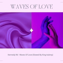 Kennedy Rd - Waves of Love (Slowed)